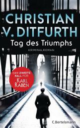 Слика за иконата на Tag des Triumphs: Der zweite Fall für Karl Raben. Die neue Krimireihe des Bestsellerautors angesiedelt im historischen Berlin.