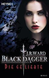 Слика за иконата на Die Geliebte: Black Dagger 40 - Roman