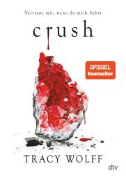 Slika ikone Crush: Mitreißende Romantasy – Die heißersehnte Fortsetzung des Bestsellers ›Crave‹