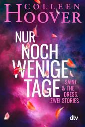 Icon image Nur noch wenige Tage: Saint & The Dress. Zwei Stories | Zwei neue Stories von Bestsellerautorin Colleen Hoover in einem wunderschönen Geschenkband – kurz, intensiv, mitreißend