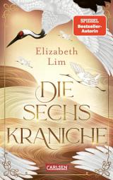 Слика за иконата на Die sechs Kraniche (Die sechs Kraniche 1): Ein grausamer Fluch und eine große Liebe: Hochromantische Fantasy!