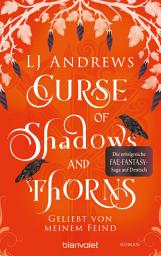 Слика за иконата на Curse of Shadows and Thorns - Geliebt von meinem Feind: Roman - Die romantische Fae-Fantasy-Saga auf Deutsch: düster, magisch, spicy.