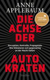 图标图片“Die Achse der Autokraten: Korruption, Kontrolle, Propaganda: Wie Diktatoren sich gegenseitig an der Macht halten - FRIEDENSPREIS DES DEUTSCHEN BUCHHANDELS 2024 FÜR ANNE APPLEBAUM”