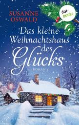 Слика за иконата на Das kleine Weihnachtshaus des Glücks: Roman | Kuschlig wie die liebste Strickdecke – ein warmherziger Wohlfühlroman der Bestsellerautorin