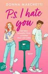 Simge resmi P. S. I Hate You – Auf dem schmalen Grat zwischen Hass und Liebe: Roman