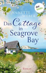 Слика за иконата на Das Cottage in Seagrove Bay: Roman | Verliebt auf der Isle of Wight, Band 1 – Ein Wohlfühlroman über eine Inselreitschule