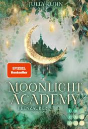 Picha ya aikoni ya Moonlight Academy. Feenzauber: Von der »Ravenhall Academy«-Autorin! Romantische Feen-Fantasy mit Academy-Setting