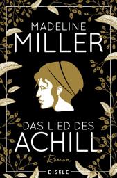 Слика за иконата на Das Lied des Achill: Mythos Achill neu erzählt. Von der Autorin des Bestsellers "Circe"