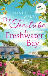 Слика за иконата на Die Teestube in Freshwater Bay: Roman | Verliebt auf der Isle of Wight, Band 2. Ein wunderschöner Inselroman mit Cosy-Romance-Feeling