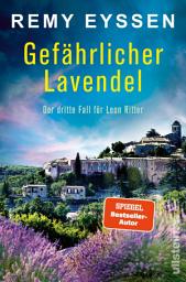 Symbolbild für Gefährlicher Lavendel: Der dritte Fall für Leon Ritter | Die Bestseller-Reihe aus der Provence | Spannende Urlaubslektüre für Südfrankreich-Fans