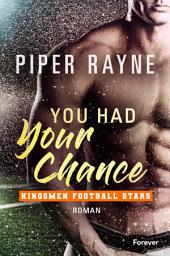 Слика за иконата на You Had Your Chance: Roman | Der Auftakt der neuen spicy Sports-Romance-Serie: heiße Footballspieler und große Gefühle