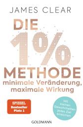 Die 1%-Methode – Minimale Veränderung, maximale Wirkung: Mit kleinen Gewohnheiten jedes Ziel erreichen - Mit Micro Habits zum Erfolg ikonjának képe