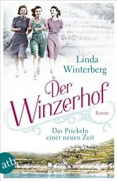 Obraz ikony: Der Winzerhof – Das Prickeln einer neuen Zeit: Roman