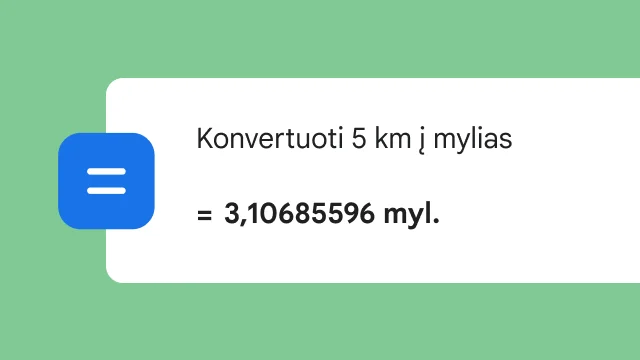 Ieškant pagal užklausą „konvertuoti 5 km į mylias“, pateikiamas atsakymas „3,106 mylios“.