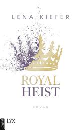 Icon image Royal Heist: Royals. Rache. Verbotene Gefühle | Der neue Roman der Bestseller-Autorin von WESTWELL und COLDHART