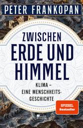Icon image Zwischen Erde und Himmel: Klima – eine Menschheitsgeschichte | «Ein unendlich faszinierendes Buch.» The Times | Nominiert für den Deutschen Wirtschaftsbuchpreis 2023