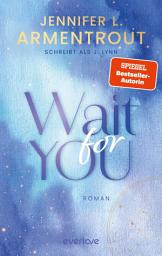 Icon image Wait for You: Roman | Verführerischer »Slow Burn«-New Adult der SPIEGEL-Bestsellerautorin