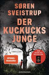 የአዶ ምስል Der Kuckucksjunge: Thriller - Der neue große Thriller vom Autor des internationalen Bestsellers „Der Kastanienmann“