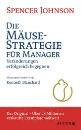图标图片“Die Mäuse-Strategie für Manager: Veränderungen erfolgreich begegnen (die deutsche Ausgabe von Who Moved My Cheese?) - Der Weltbestseller – das Original”