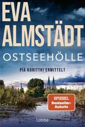 Immagine dell'icona Ostseehölle: Der neue Ostsee-Krimi von der SPIEGEL-Bestsellerautorin. Der 21. Fall für Kommissarin Pia Korittki