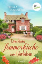Icon image Eine kleine Sommerküche zum Verlieben - oder: Die Glücksköchin: Roman | Spritzige Unterhaltung für den Sommer von der Bestseller-Autorin