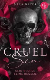 Icon image Cruel Sin – Sein Besitz, seine Regeln | Enemies to Lovers Dark Mafia Romance: Sein Kodex verlangt meinen Tod, doch seine Augen versprechen etwas anderes ...