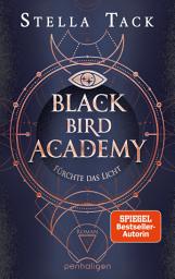 Icon image Black Bird Academy - Fürchte das Licht: Roman - Sexy und voller Dark-Academia-Atmosphäre: Die heißersehnte Fortsetzung der SPIEGEL- und TikTok-Bestseller-Reihe!