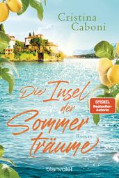 Icon image Die Insel der Sommerträume: Roman - Der Sommerroman mit Sehnsuchtssetting Sizilien!