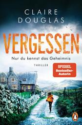 Icon image VERGESSEN - Nur du kennst das Geheimnis: Thriller – SPIEGEL Bestseller-Autorin