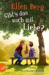 Icon image Gibt's das auch mit Liebe?: (K)ein Beziehungs-Roman