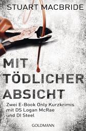 图标图片“Mit tödlicher Absicht: Zwei E-Book Only Kurzkrimis mit DS Logan McRae und DI Steel”