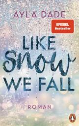 Immagine dell'icona Like Snow We Fall: Roman − Der romantische New Adult Bestseller