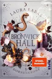 Icon image Bronwick Hall – Dornenkrone: Roman | New-Adult-Fantasy in einem düsteren Dark-Academia-Setting