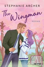 Icon image The Wingman: Roman - Die spicy Sportsromance und TikTok-Sensation geht weiter!