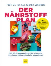 រូប​តំណាង Der Nährstoff-Plan - Das Kochbuch: Mit 80 alltagstauglichen Gerichten die häufigsten Nährstoffdefizite ausgleichen
