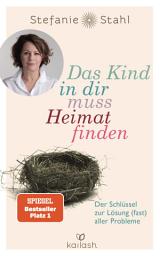 រូប​តំណាង Das Kind in dir muss Heimat finden: Der Schlüssel zur Lösung (fast) aller Probleme