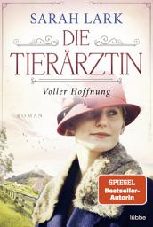 Piktogramos vaizdas („Die Tierärztin - Voller Hoffnung: Roman. Das mitreißende Schicksal zweier starker Frauen und ihrer Familien von 1906 bis 1966“)