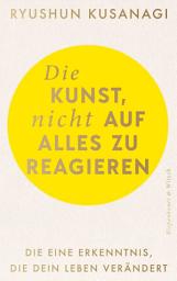 图标图片“Die Kunst, nicht auf alles zu reagieren: Die eine Erkenntnis, die dein Leben verändert”