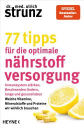 የአዶ ምስል 77 Tipps für die optimale Nährstoffversorgung: Immunsystem stärken, Beschwerden lindern, lange und gesund leben: Welche Vitamine, Mineralstoffe und Proteine wir wirklich brauchen