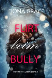 Icon image Flirt beim Bully (Die Timberlake-Titans – Band 2)