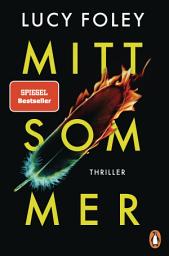 Symbolbild für Mittsommer: Thriller - Der neue Thriller der SPIEGEL-Bestsellerautorin - »Ein messerscharfer, stilvoller, unglaublicher Thriller.« Chris Whitaker