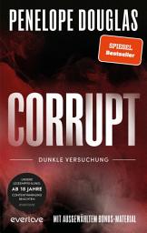 Icon image Corrupt – Dunkle Versuchung: Roman | Sinnliche »Dark Romance« von der TikTok-Lieblingsautorin des SPIEGEL-Bestsellers »Punk 57« endlich auf Deutsch!