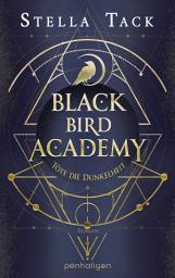 Icon image Black Bird Academy - Töte die Dunkelheit: Roman - Der Auftakt der spektakulären Romantasy-Trilogie für alle Fans des TikTok-Trends Dark Academia!