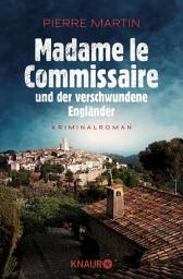 Icon image Madame le Commissaire und der verschwundene Engländer: Kriminalroman | Der Auftakt der Bestseller Provence-Krimis um Isabelle Bonnet