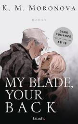 የአዶ ምስል My Blade, Your Back: Roman - Der Dark-Romance-Hype endlich auf Deutsch!