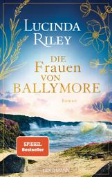 చిహ్నం ఇమేజ్ Die Frauen von Ballymore: Roman - Von der Autorin der international gefeierten »Sieben-Schwestern«-Reihe - SPIEGEL Bestseller