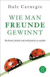 图标图片“Wie man Freunde gewinnt: Das einzige Buch, das du brauchst, um beliebt und einflussreich zu sein | DER Achtsamkeits-Dauerbestseller”