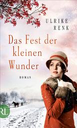 Immagine dell'icona Das Fest der kleinen Wunder: Roman, Ausgabe 2