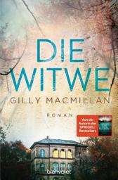 Icon image Die Witwe: Roman - Der neue große Stand-Alone-Roman von New-York-Times- und SPIEGEL-Bestsellerautorin Gilly Macmillan. - Der packende Psychothriller für alle Fans der Romane von Freida McFadden