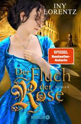 Kuvake-kuva Der Fluch der Rose: Roman | Bestsellerautoren-Duo Iny Lorentz verbindet die spannende Zeit der Fugger mit dem dramatischen Schicksal zweier junger Menschen | Historischer Roman